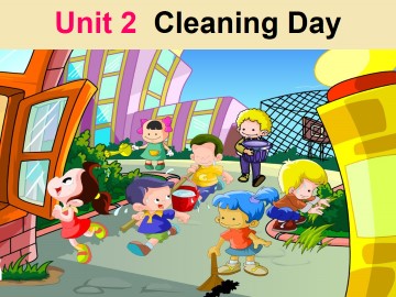 Unit 2 Cleaning Day Part A_课件1