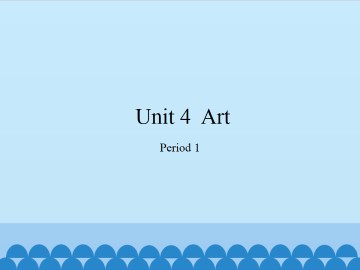 Unit  4  Art-Period 1_课件1