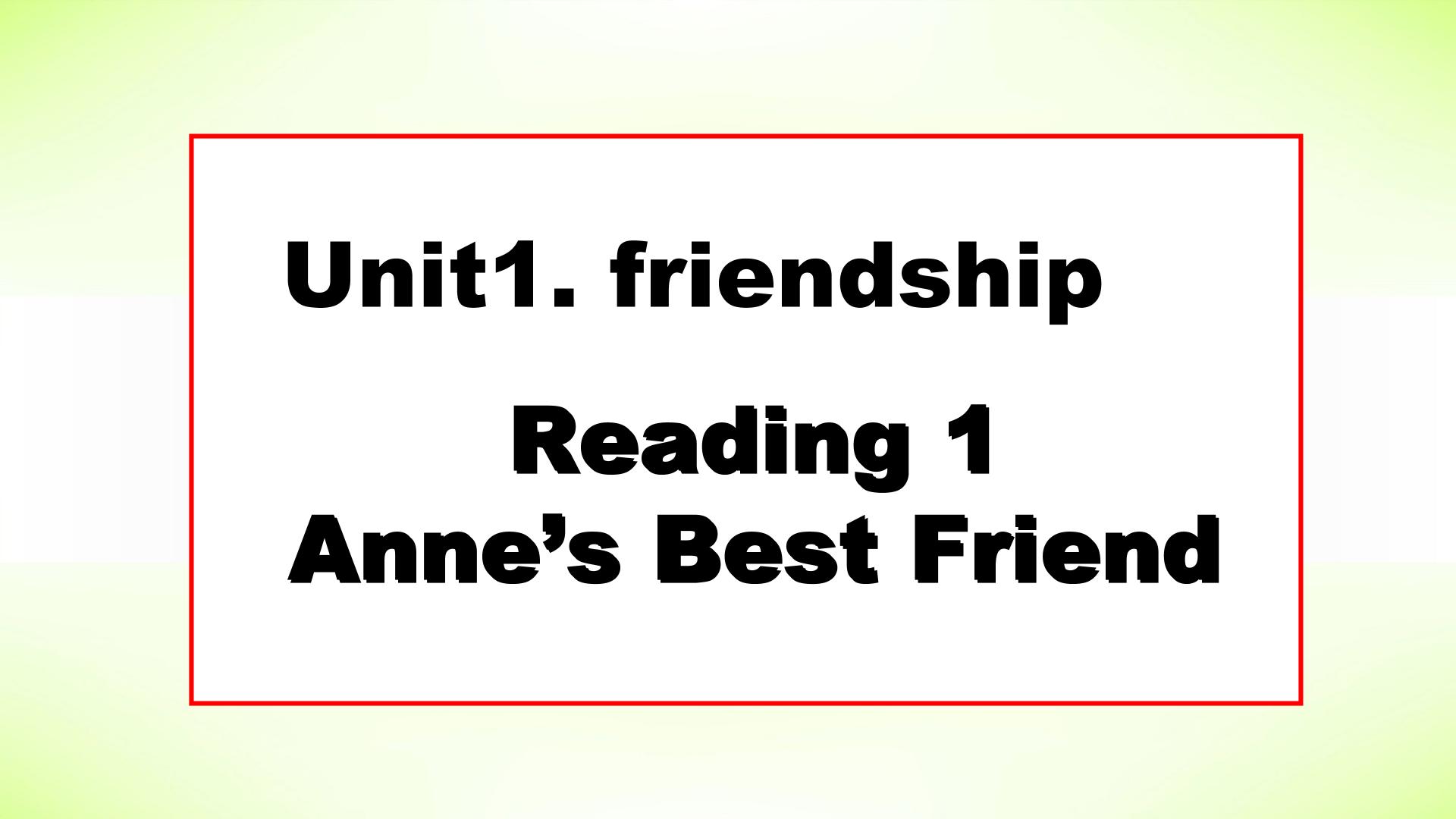 Unit 1. Friendship-Period 2 Reading