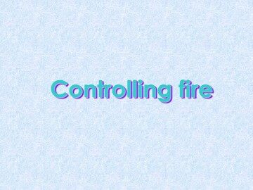 Controlling fire_课件1