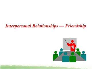 Interpersonal Relationships - Friendship_课件2