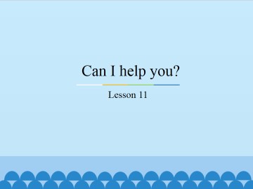 Can I help you?-Lesson 11_课件1