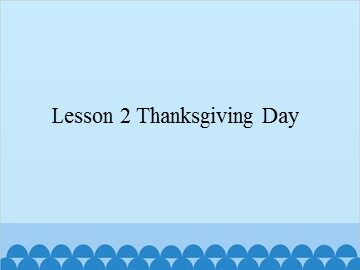 Lesson 2 Thanksgiving Day_课件1