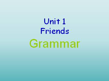 Unit 1 Friends_课件1