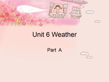 Unit 6 Weather Part A_课件1