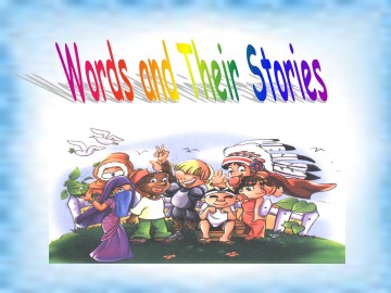 Words and Their Stories_课件1