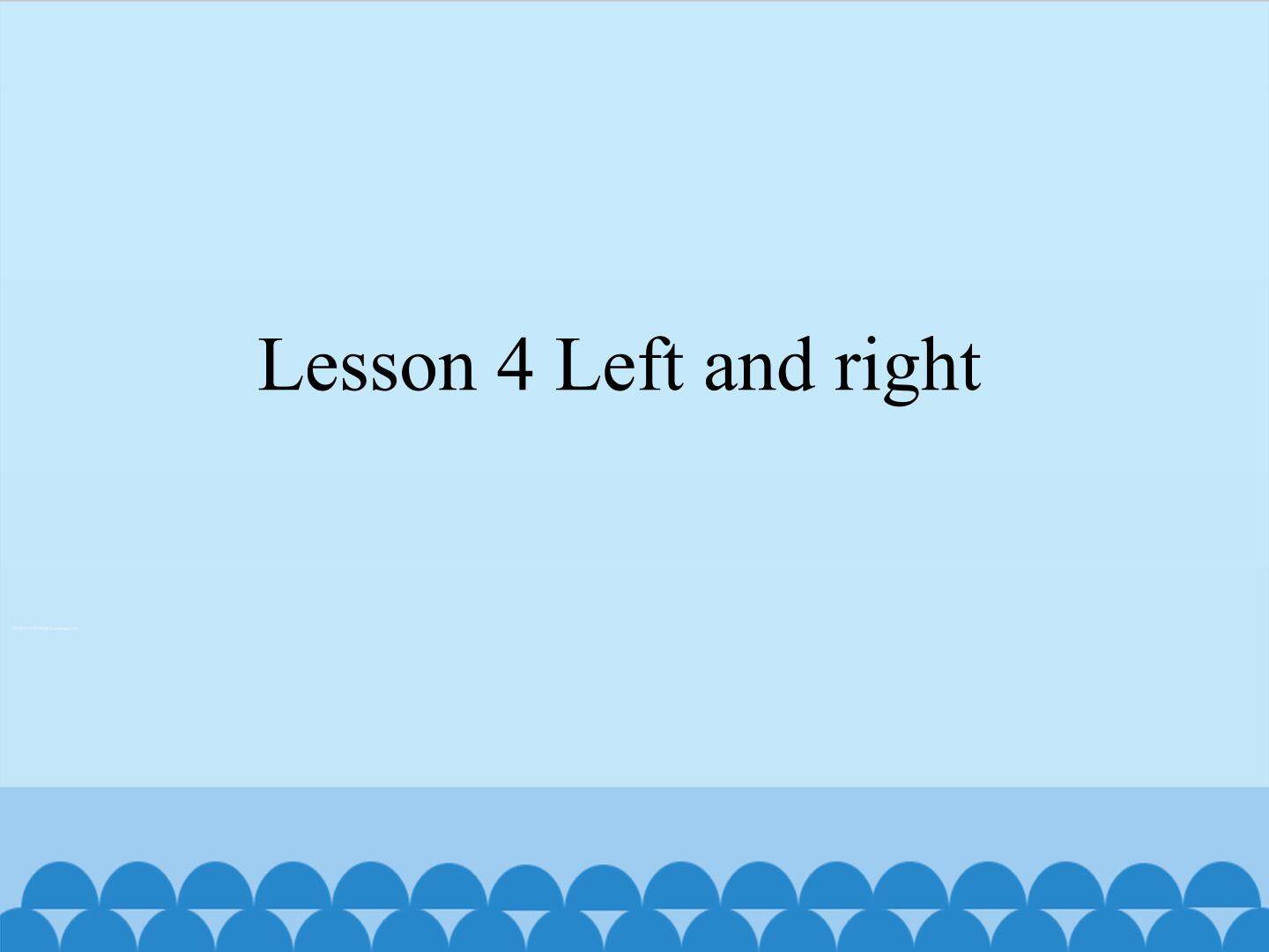 Lesson 4 Left and right
