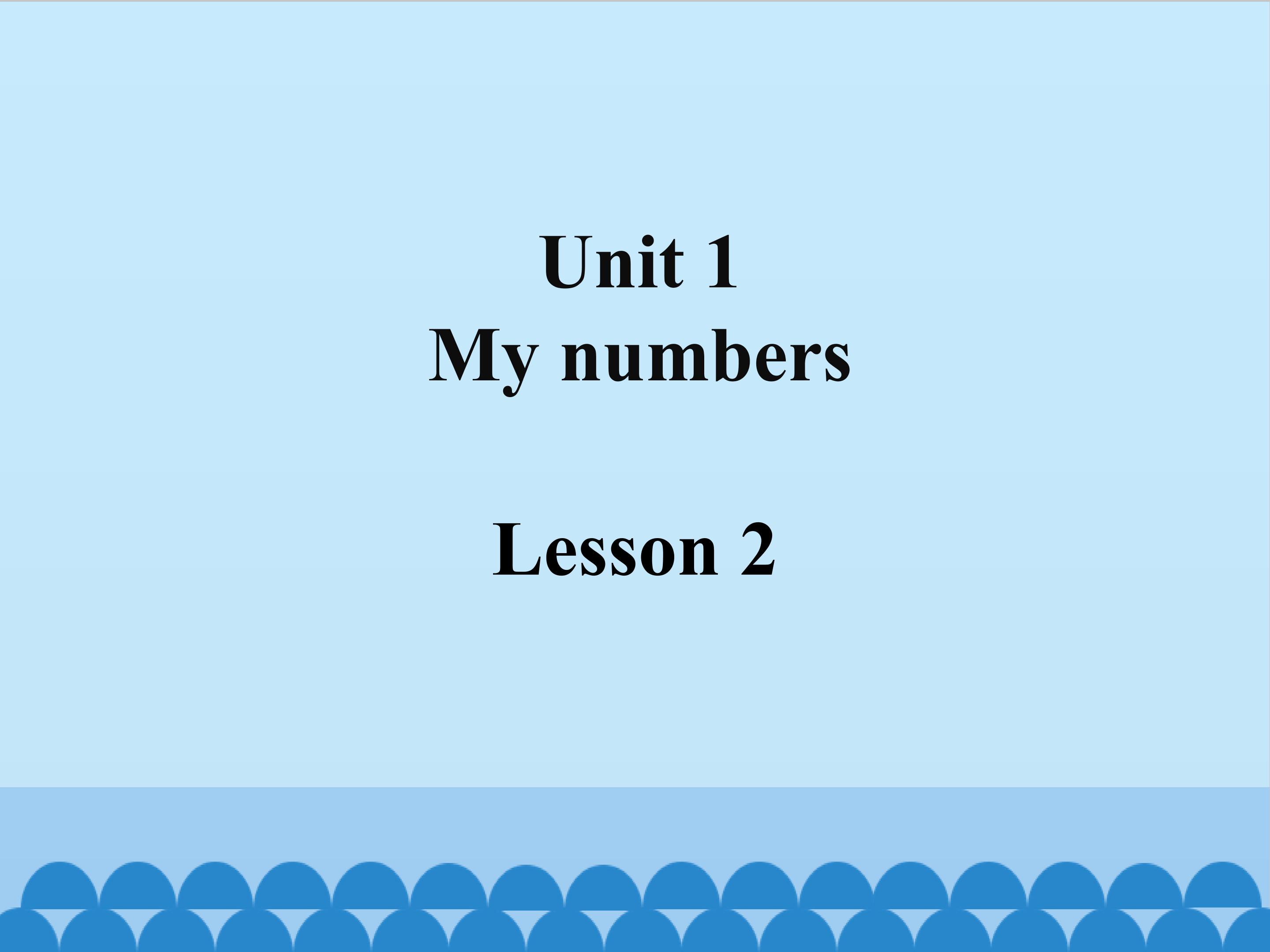 Unit 1 My numbers Lesson2