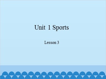 Unit 1 Sports Lesson 3_课件1