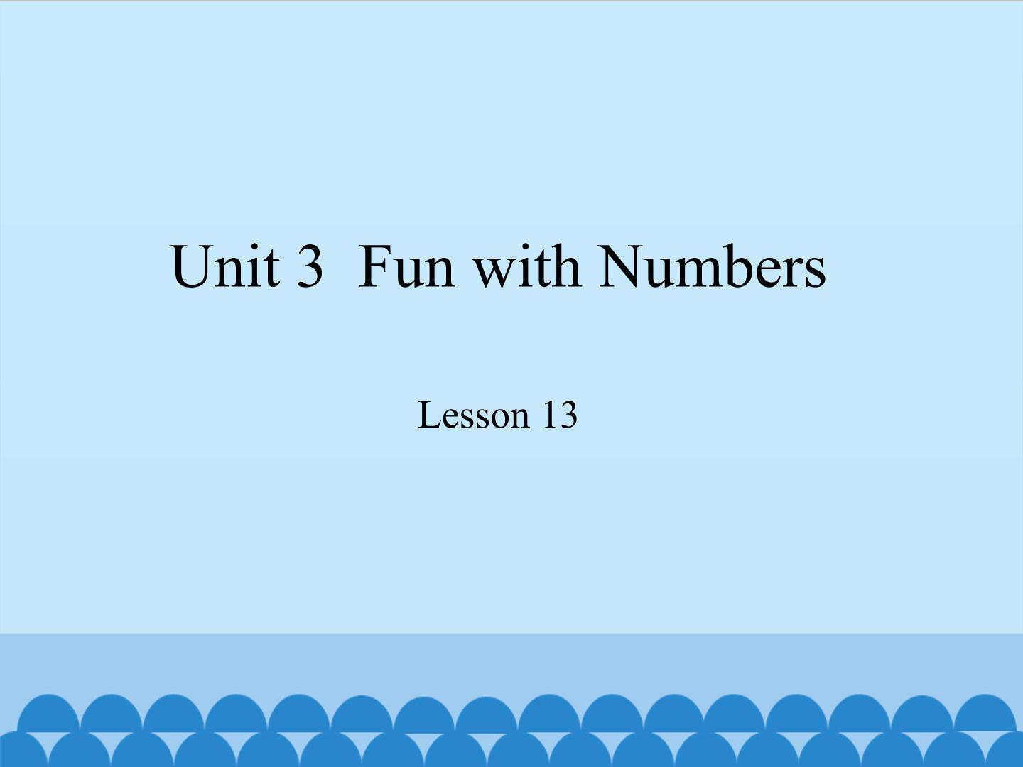 Unit 3  Fun with Numbers Lesson 13_课件1