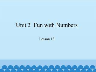 Unit 3  Fun with Numbers Lesson 13_课件1