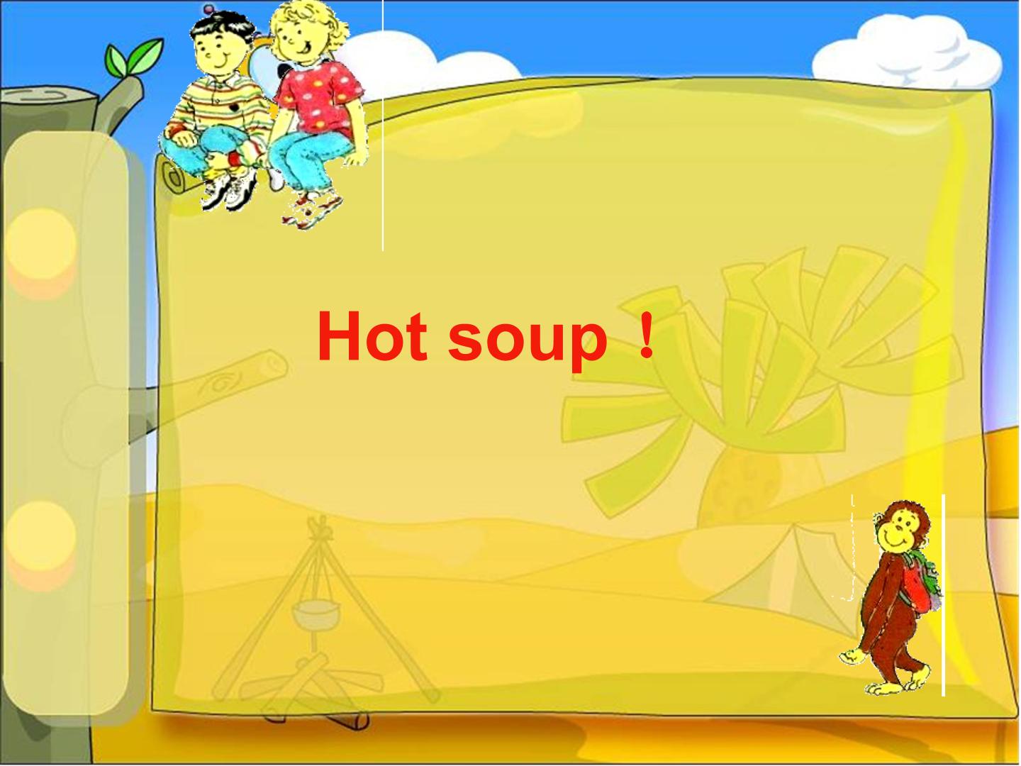 Hot soup！_课件1