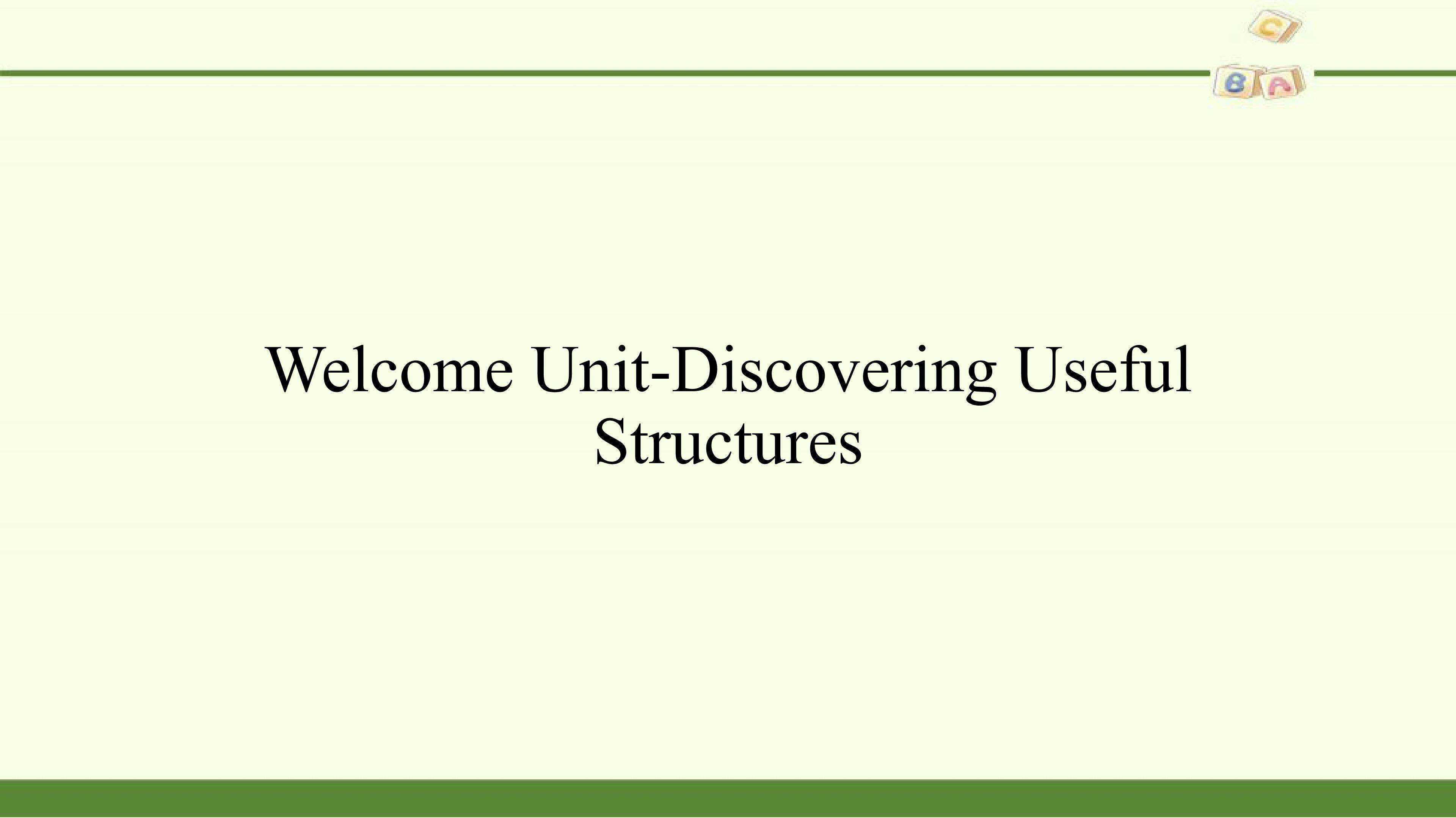 Welcome Unit-Discovering Useful Structures