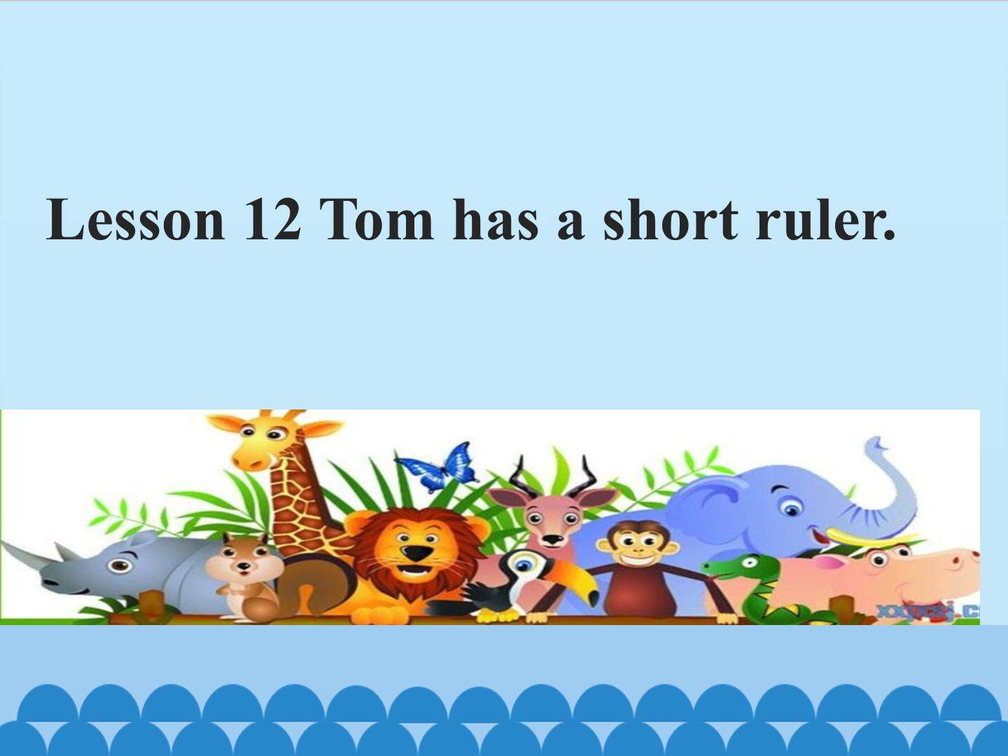 Lesson 12 Tom has a short ruler