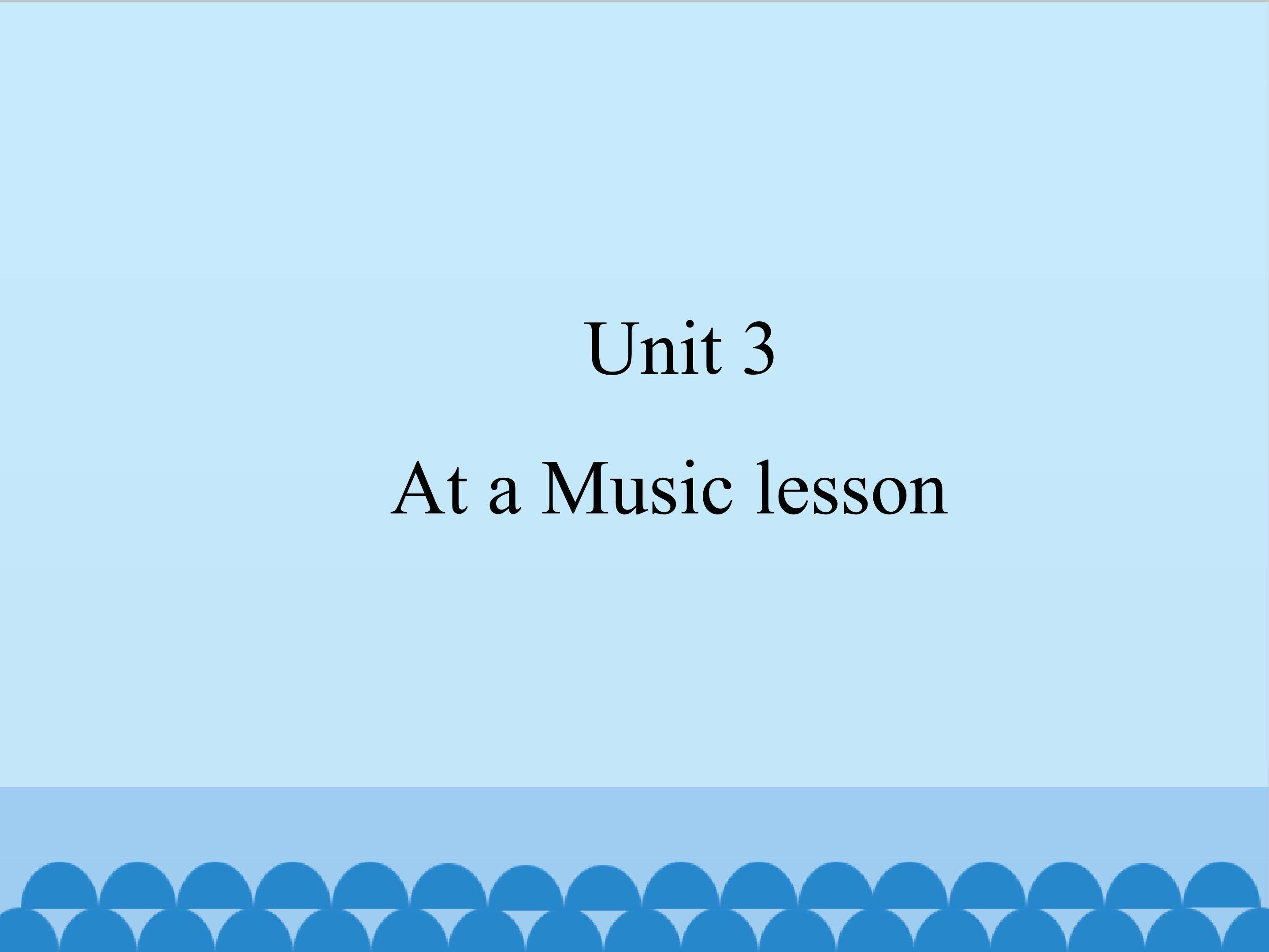 Unit 3 At a Music lesson