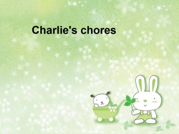 Charlie's chores_课件1