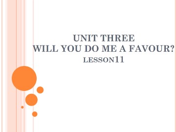 UNIT THREE  WILL YOU DO ME A FAVOUR? Lesson  11_课件1