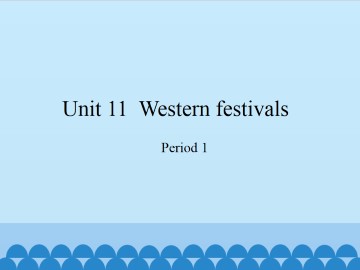 Unit  11  Western festivals-Period 1_课件1