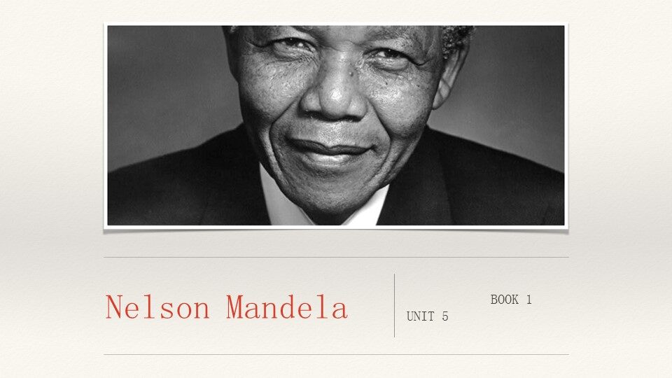 Unit 5 Nelson Mandela - a modern hero