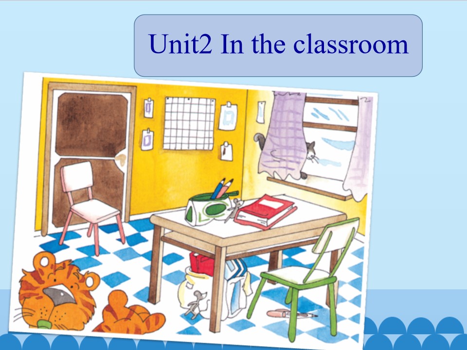 Unit2 In the classroom_课件1