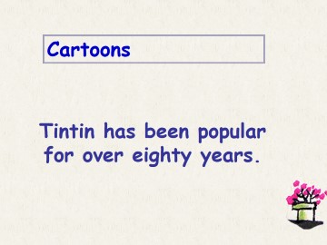 Tintin has been popular for over eighty years._课件1