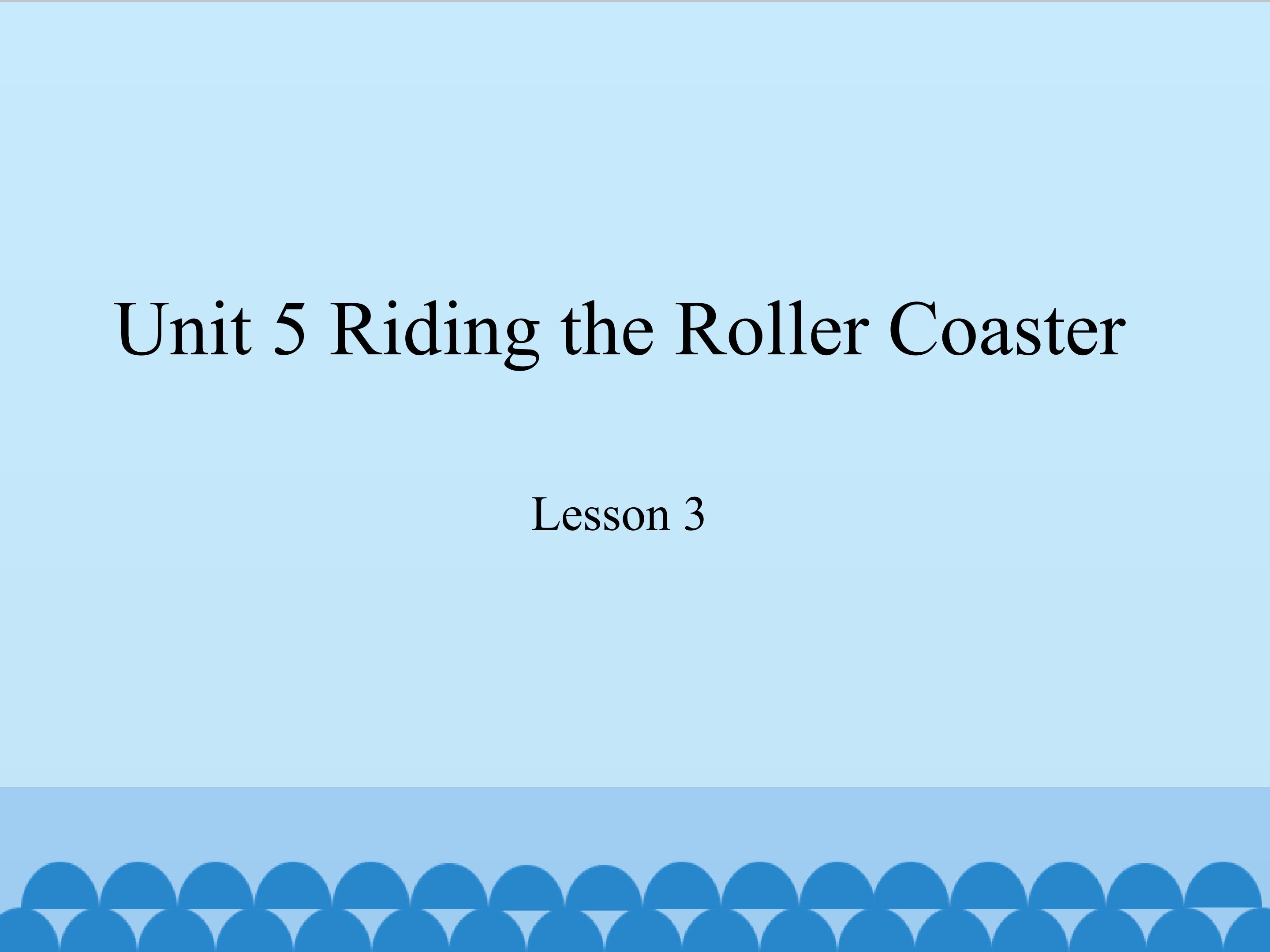 unit 5 riding the roller coaster lesson 3