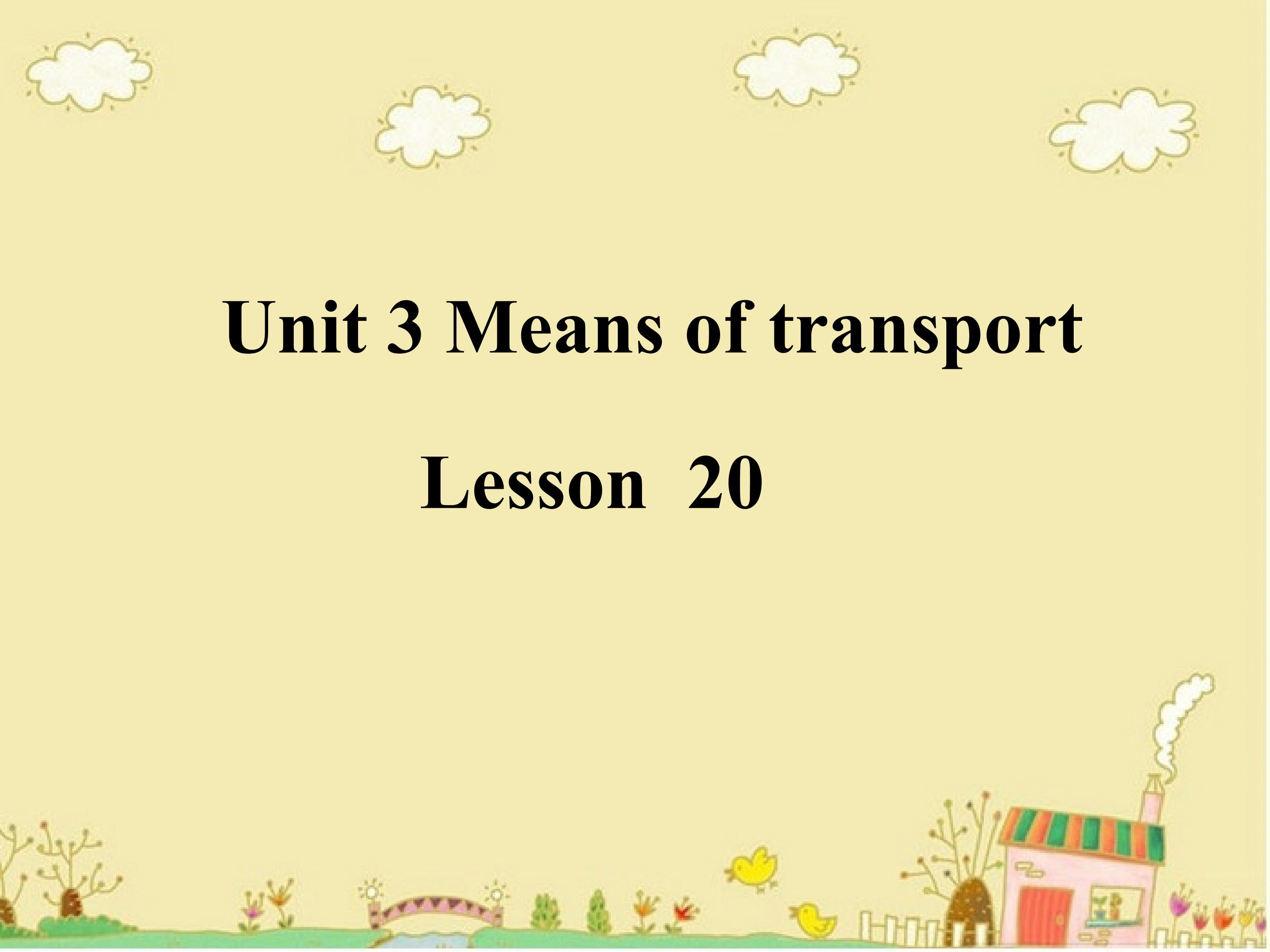 Unit3 Means of transport Lesson 20