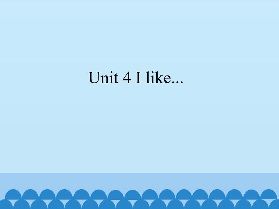 Unit 4 I like..._课件1