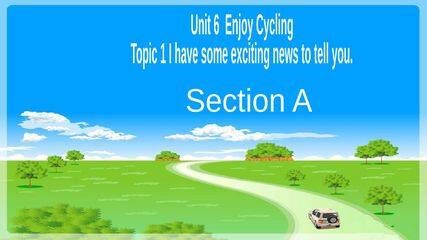 Topic 1. I have some exciting news to tell you._课件1
