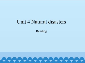 Unit 4 Natural disasters（Reading）_课件1