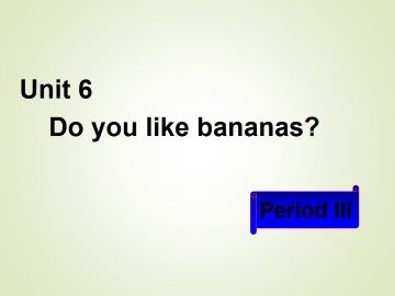 Do you like bananas?_课件2