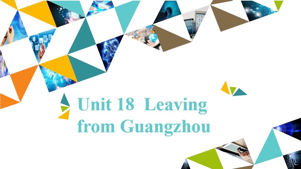 Unit 18  Leaving from Guangzhou_课件1