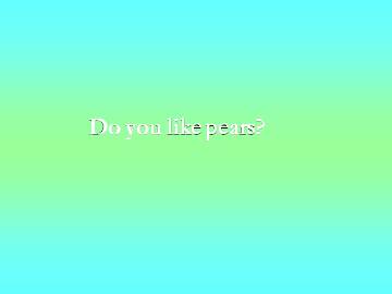 Do you like pears?_课件1