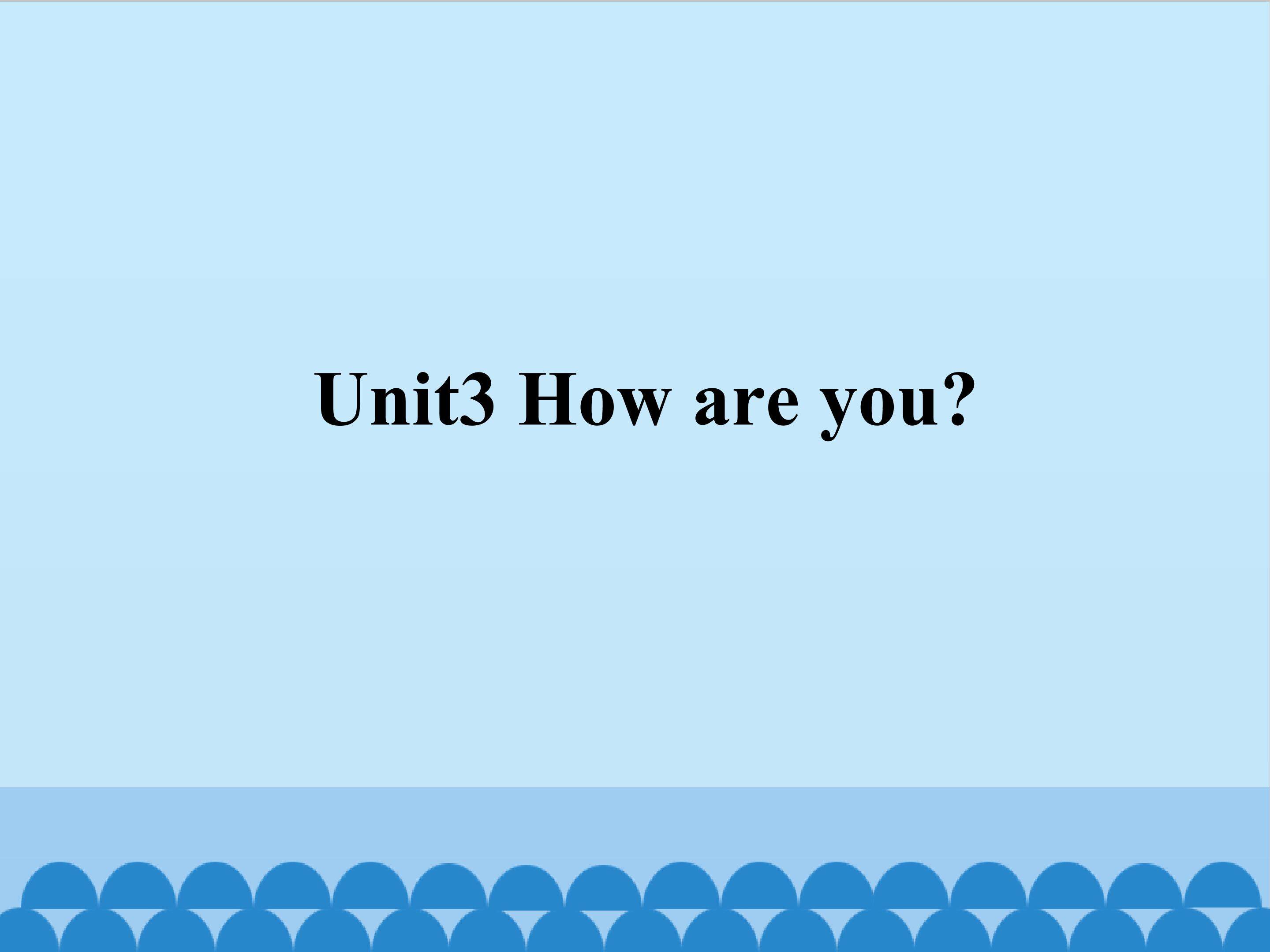 Unit3 How are you