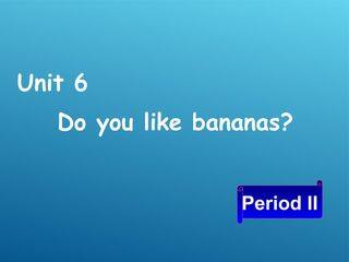 Do you like bananas?_课件3