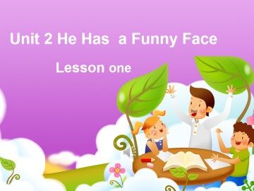 Unit 2  He Has a Funny Face_课件1