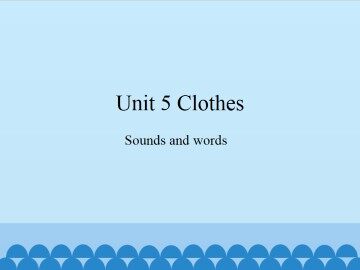 Unit 5 Clothes-Sounds and words_课件1