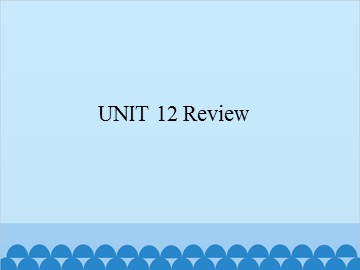 UNIT 12 Review_课件1