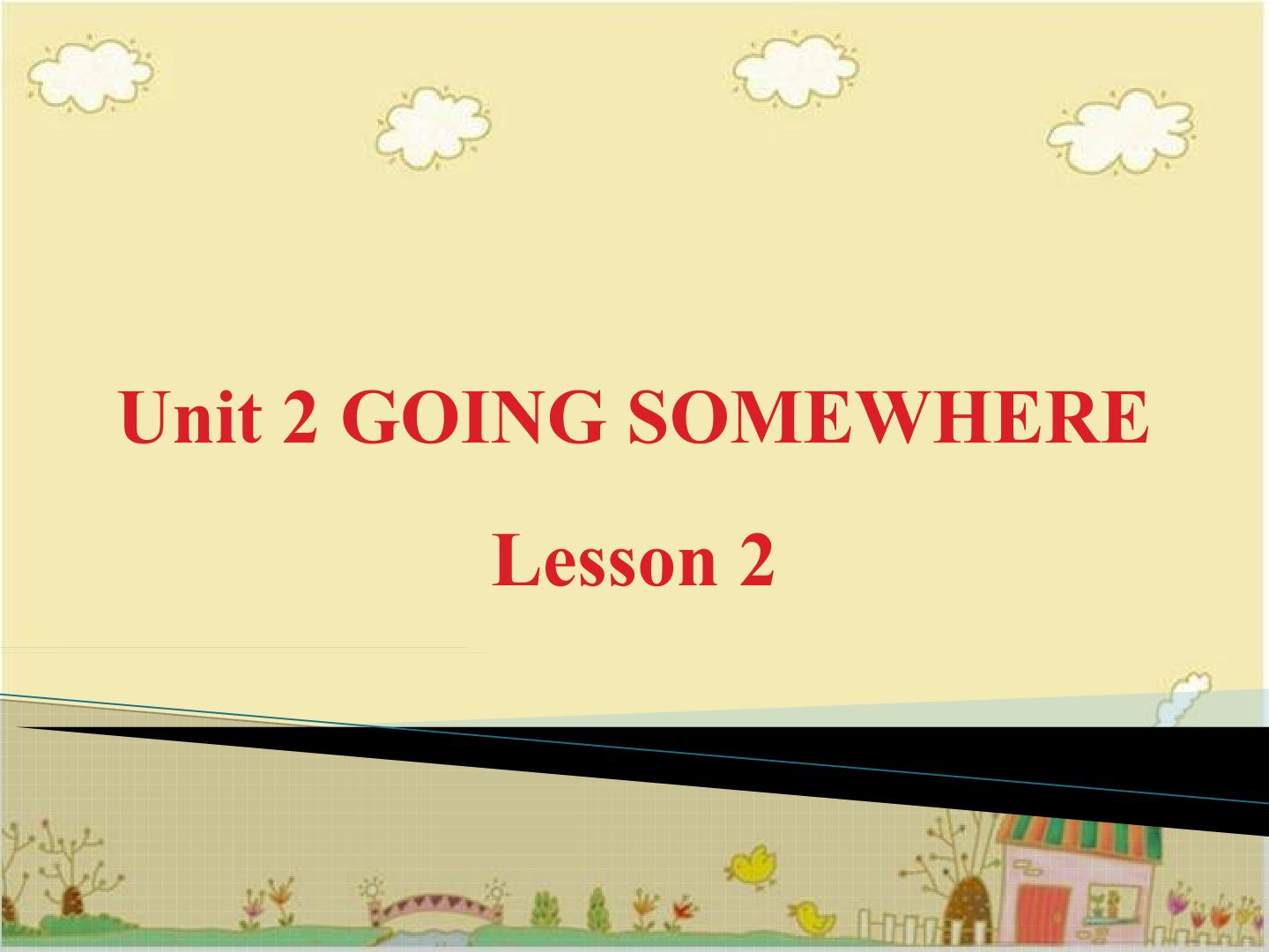 Unit2 Going somewhere Lesson 2