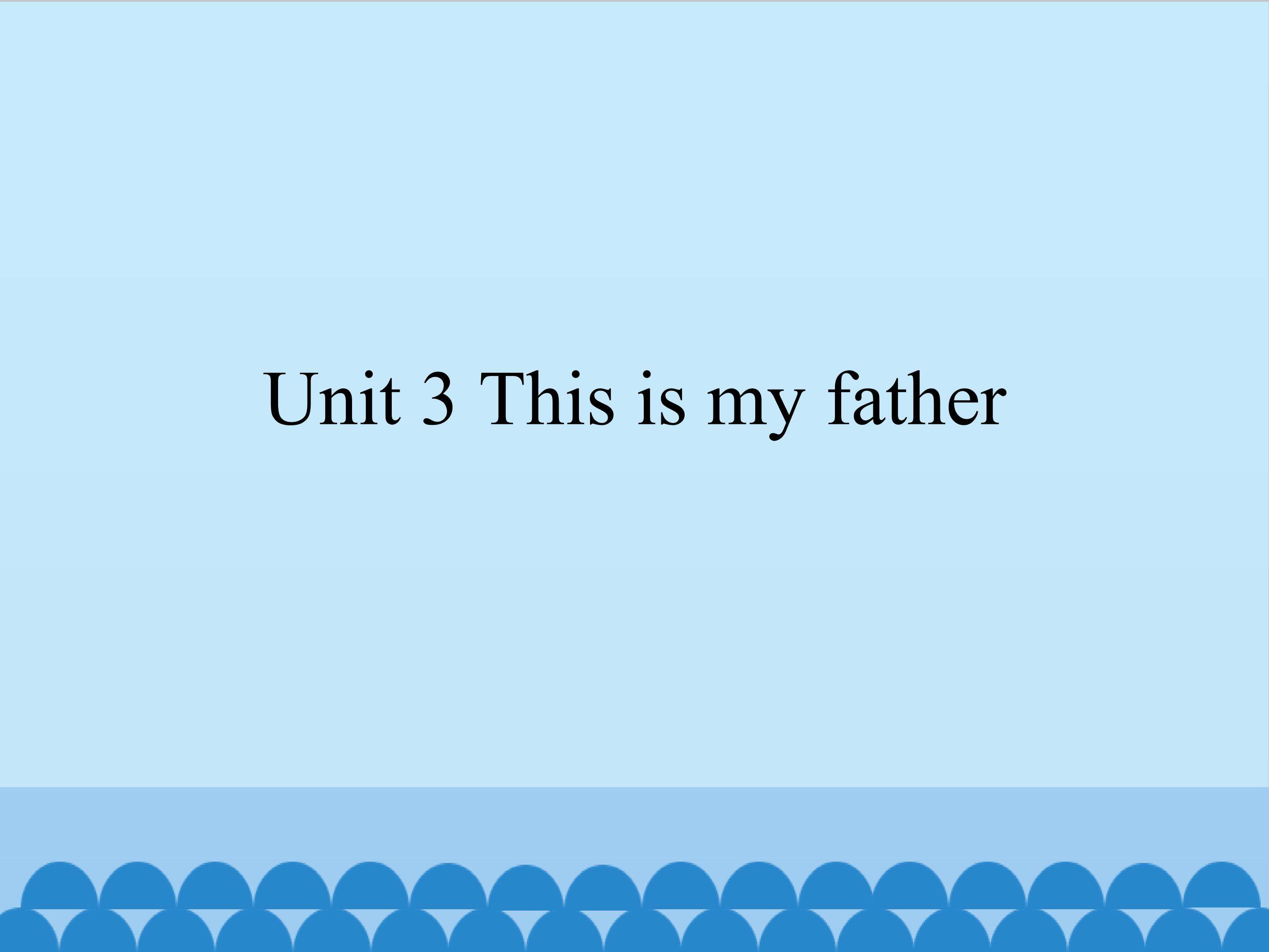 Unit 3 This is my father_课件1