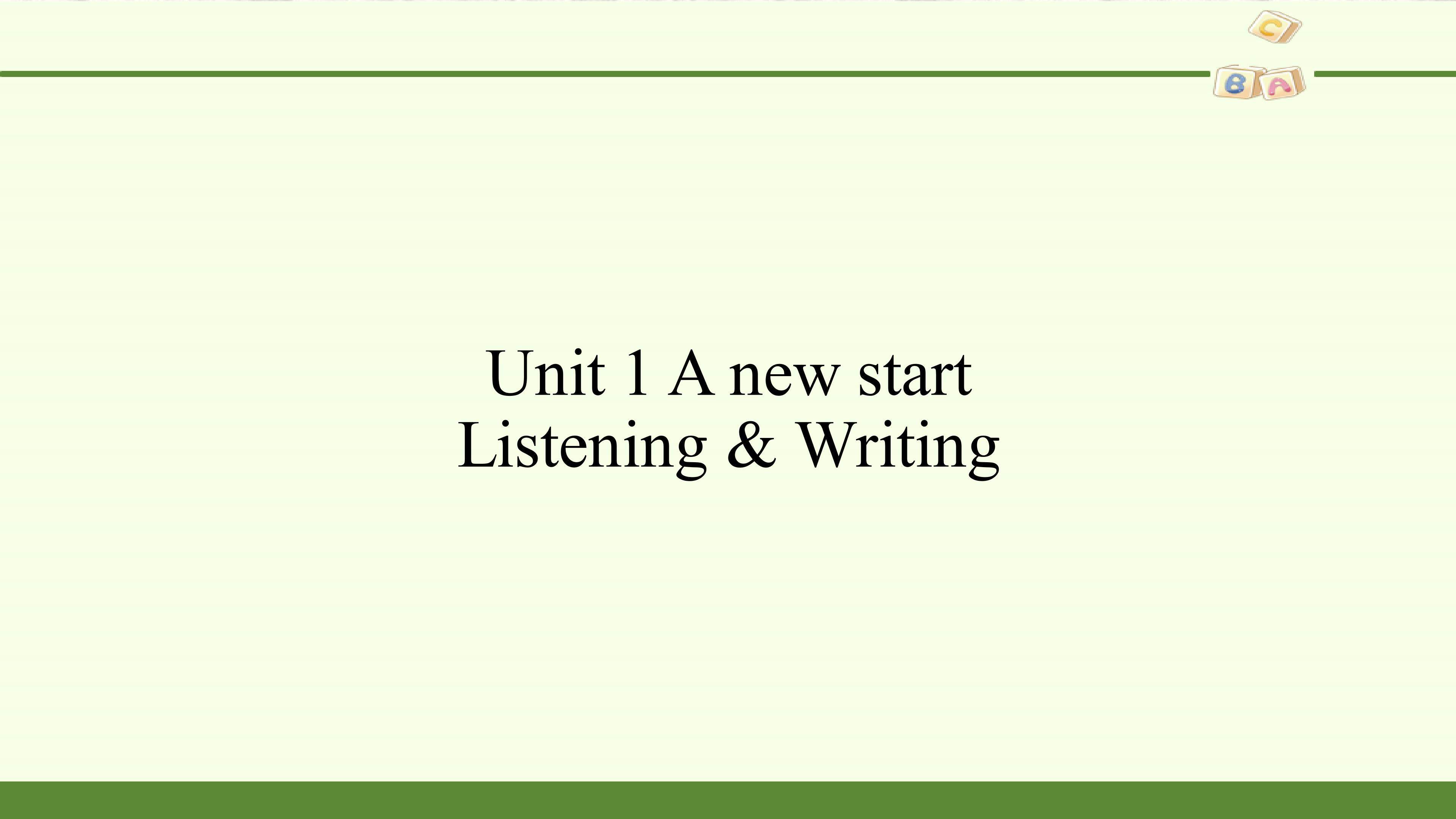 Unit 1 A new start-Listening & Writing
