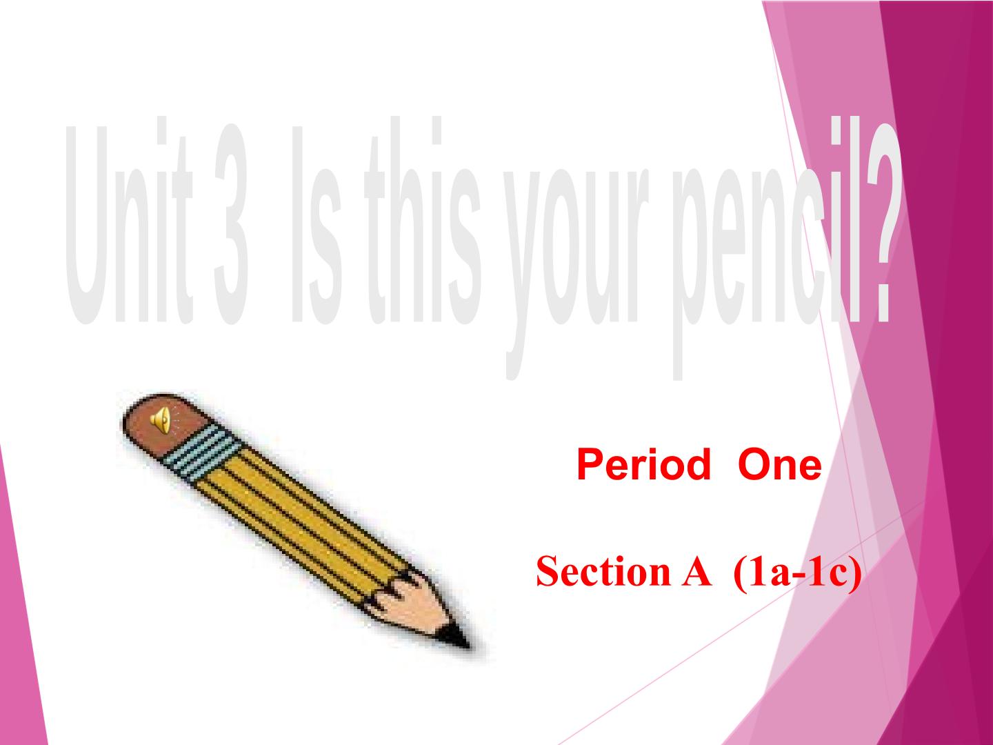 Unit3 Is this your pencil?