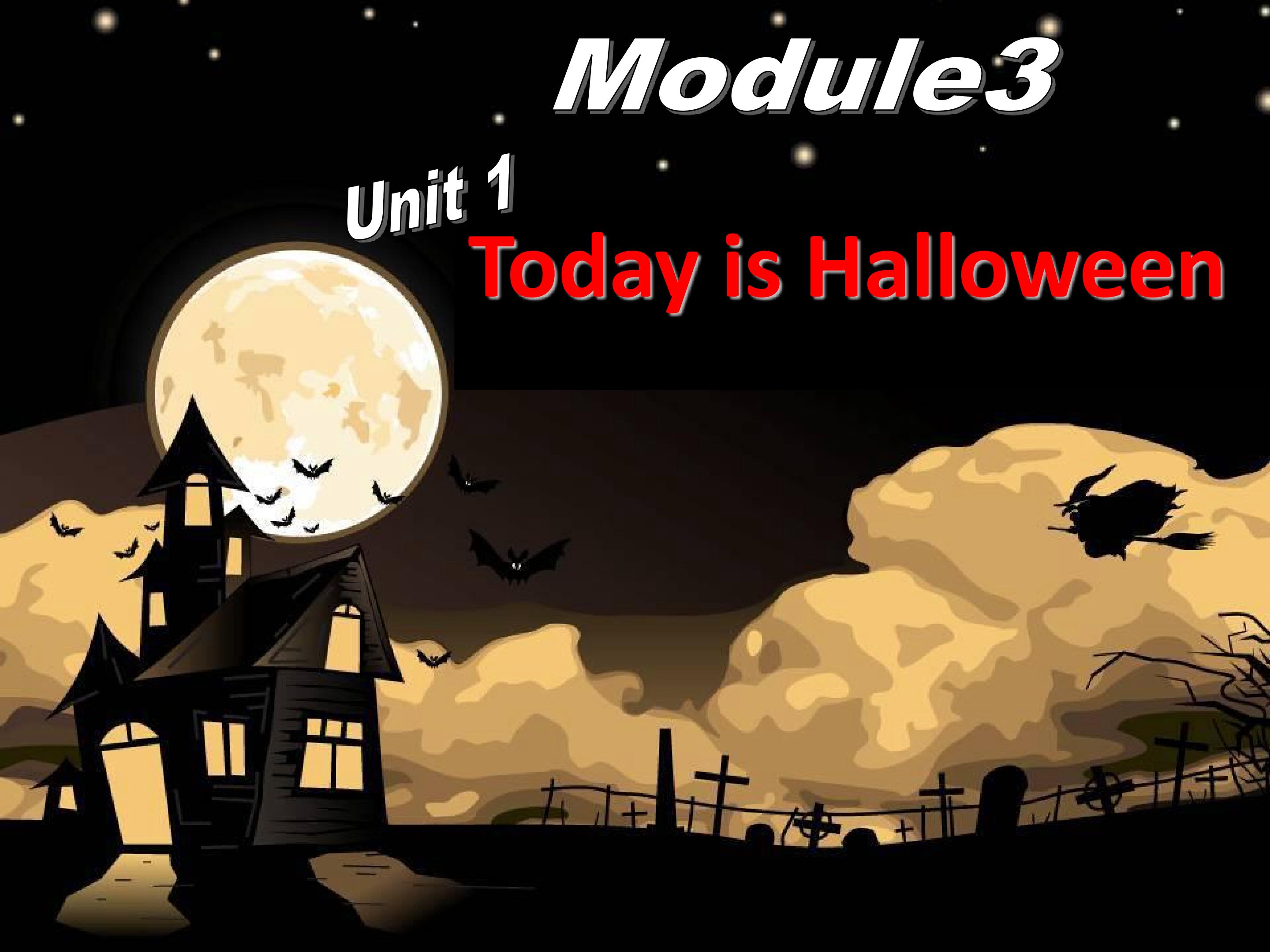 Module3 Unit 1  Today is Halloween.