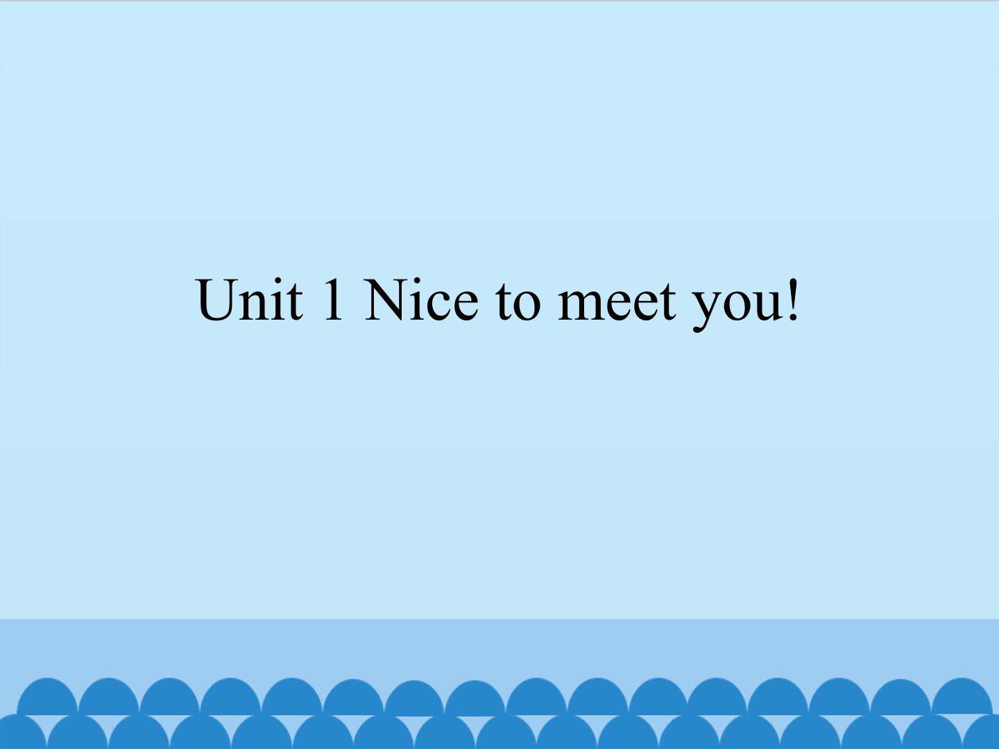 Unit 1 Nice to meet you!_课件1