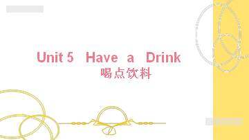 Unit 5  Have a Drink_课件1