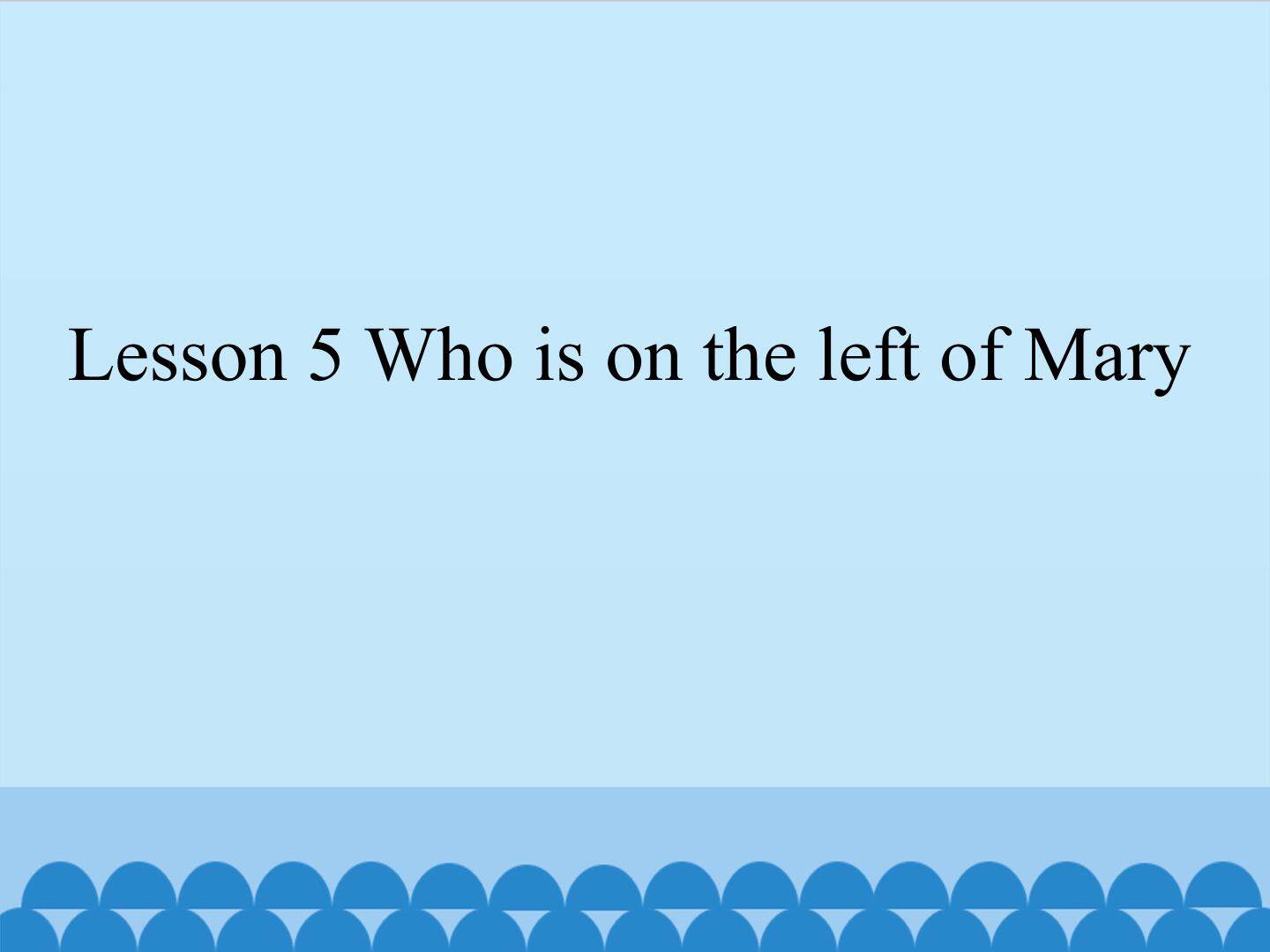 Lesson 5 Who is on the left of Mary 