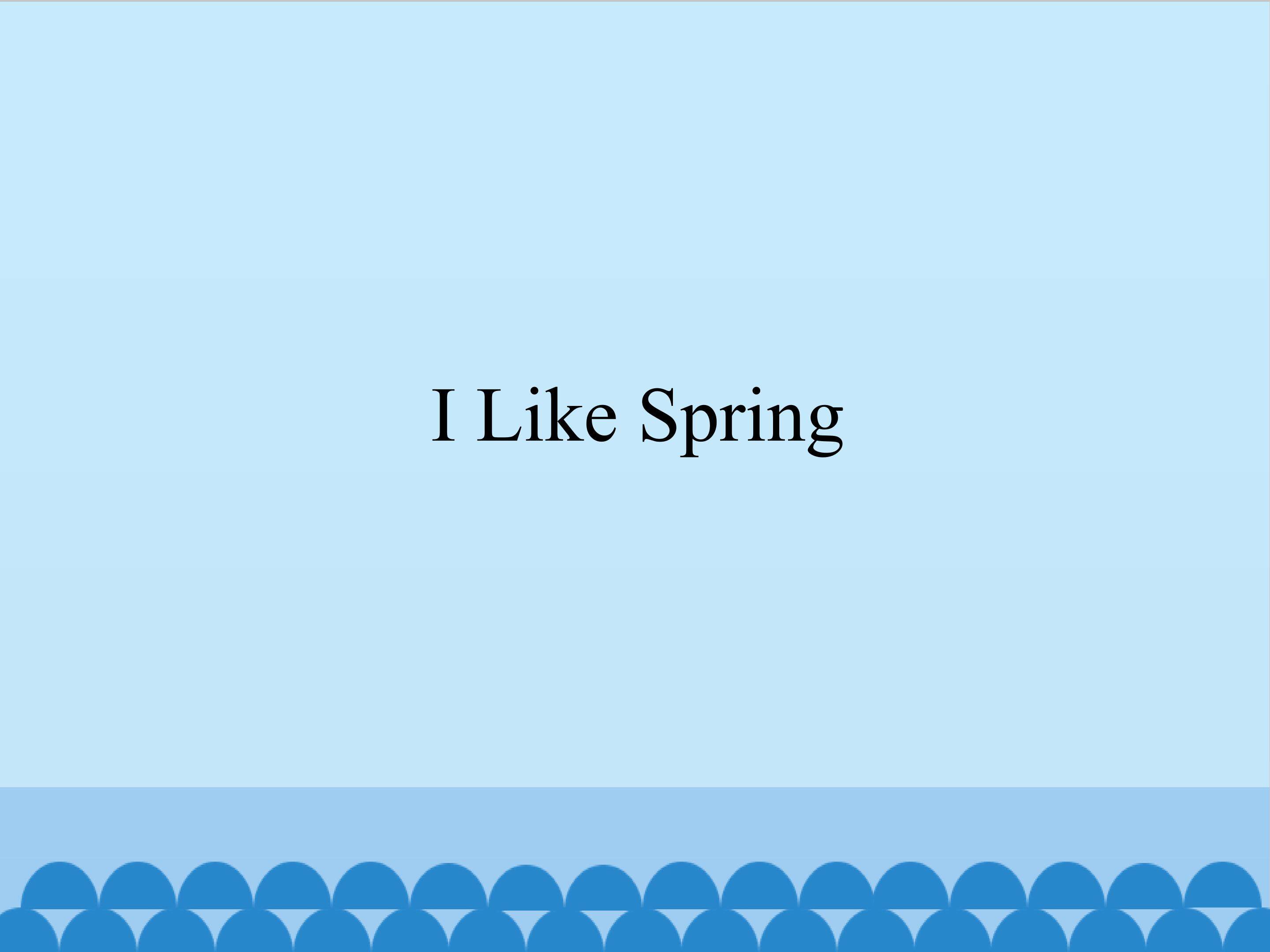 I Like Spring