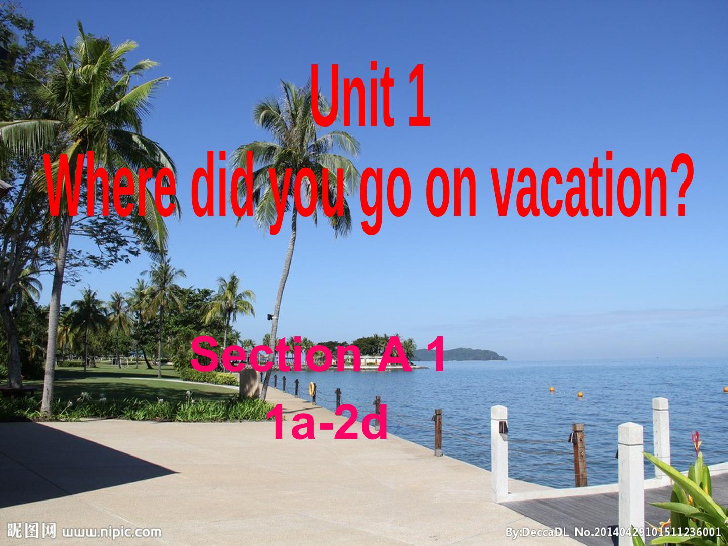 Unit 1 Where did you go on vacation?