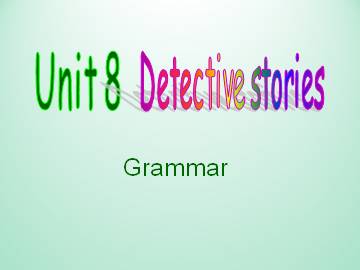 Unit 8 Detective stories_课件1