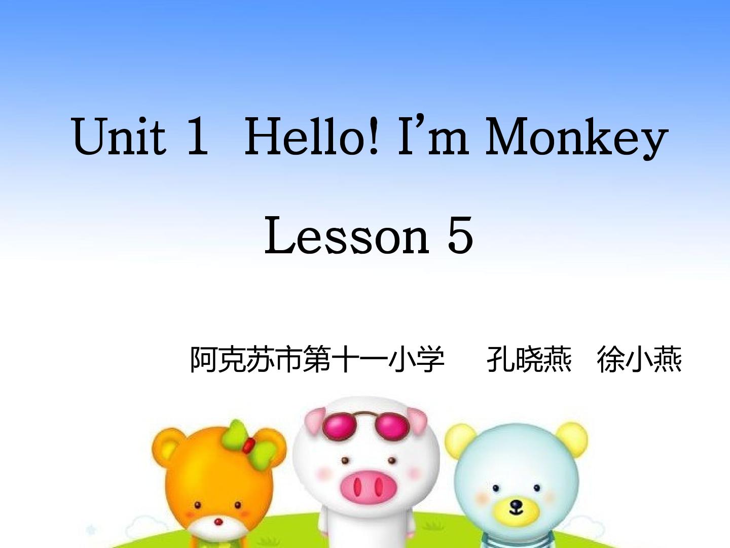 Unit 1  Hello!I'm Monkey